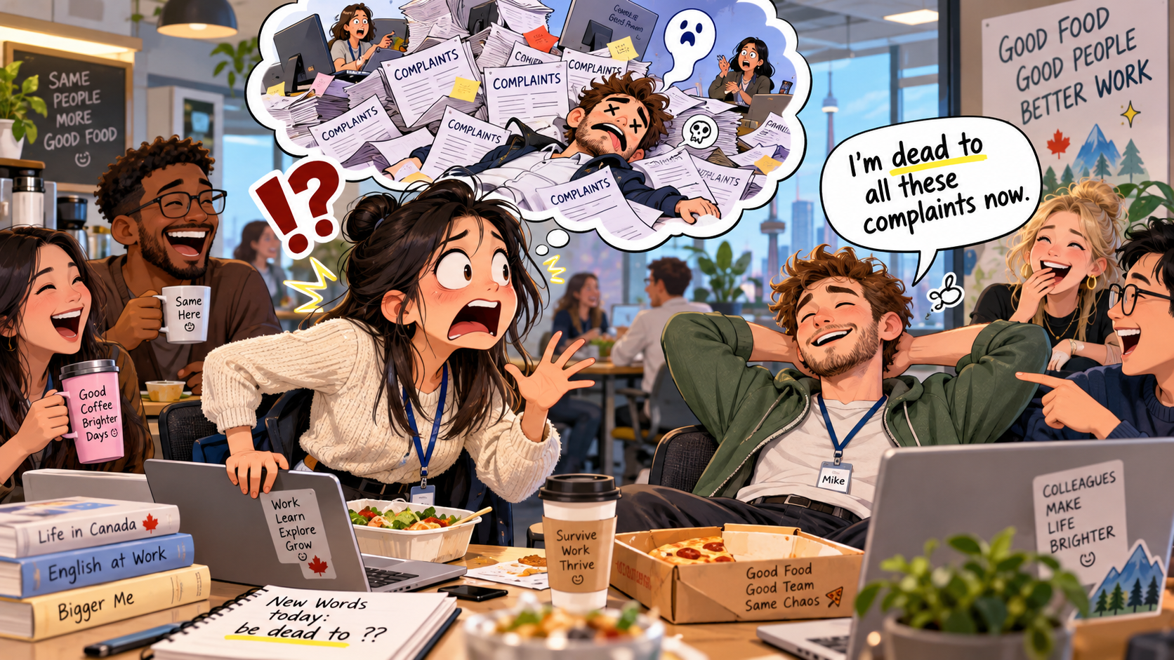 美剧学英语:be dead to - 加拿大办公室里,同事说自己“dead to complaints”,我差点以为他出事了
