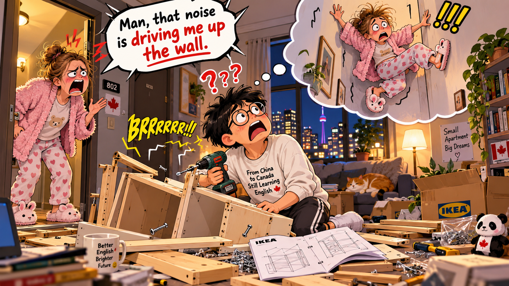 美剧学英语:drive somebody up the wall - 加拿大公寓里邻居说“你快把我赶上墙了”,我真的抬头找了半天墙……